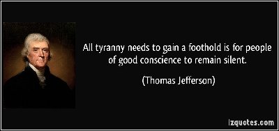 quote-all-tyranny-needs-to-gain-a-foothold-is-for-people-of-good-conscience-to-remain-silent-thomas-jefferson-93986.jpg